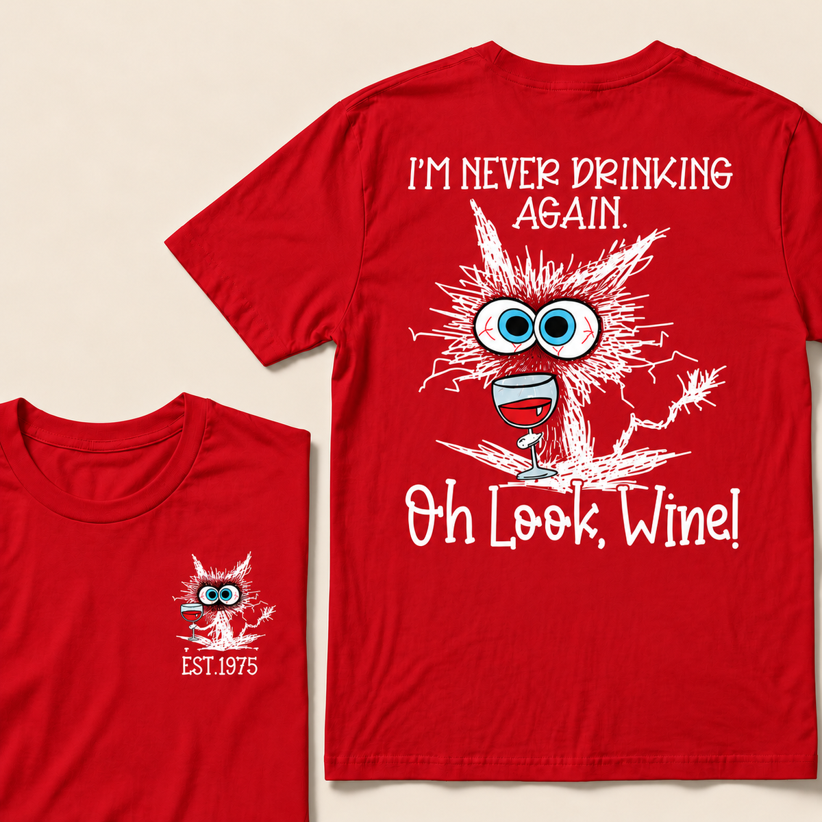 I'm Never Drinking Again. Oh Look, Wine! Custom Year T-shirt