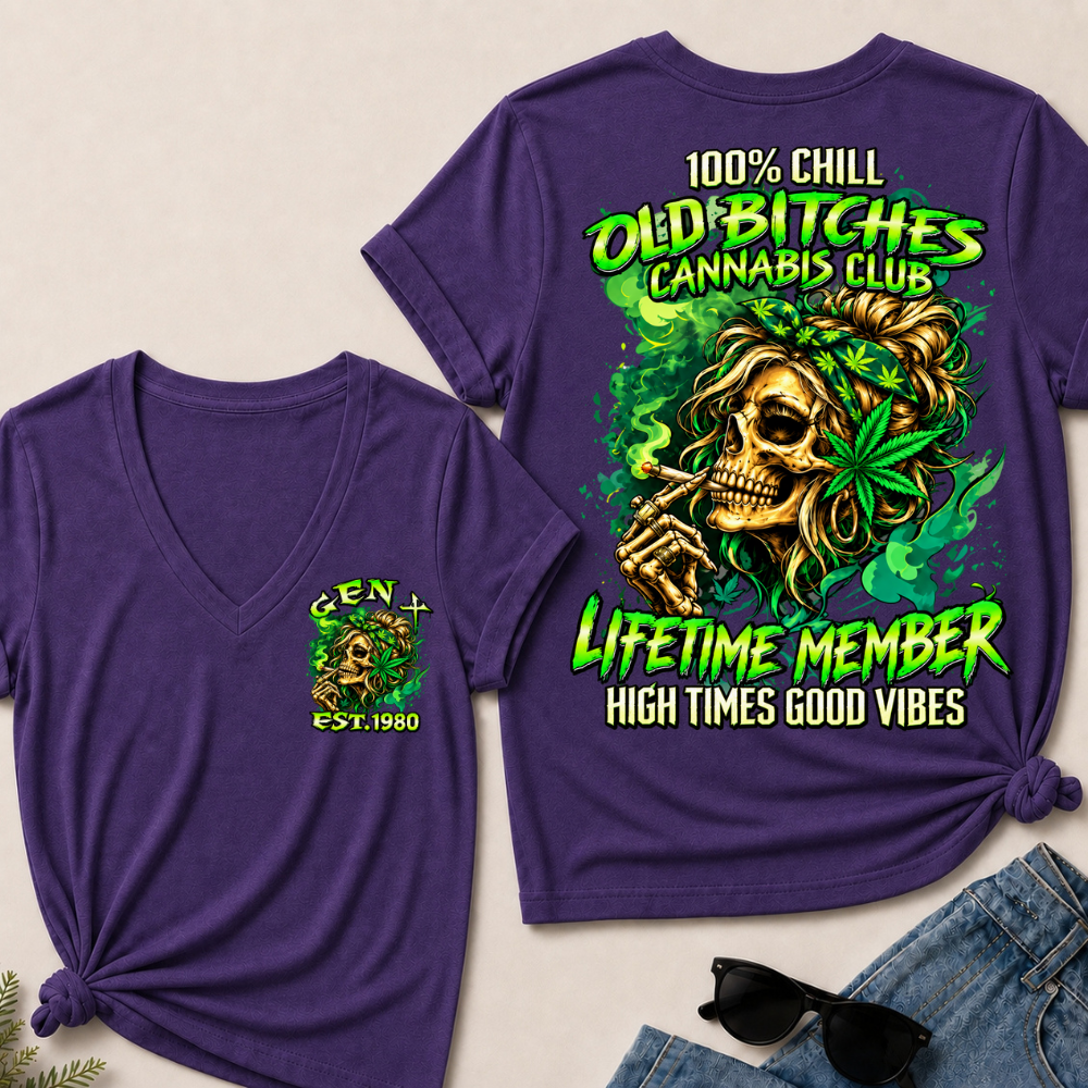 100% Chill Old Bitches Cannabis Club Lifetime Member High Times Good Vibes Custom Year V-Neck Tee