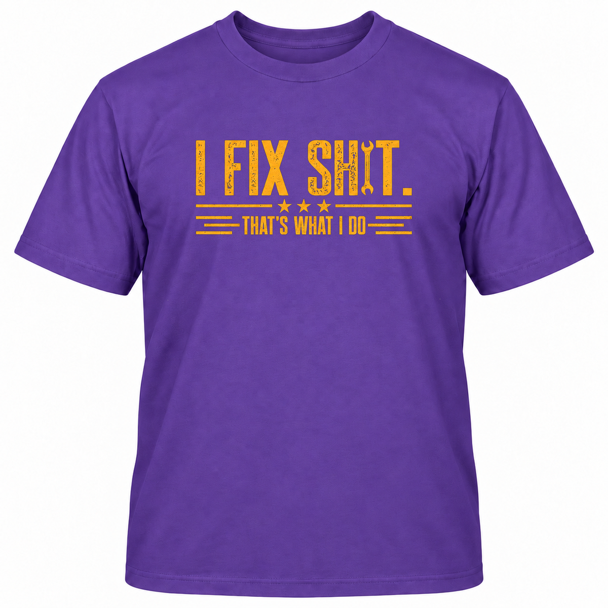 I FIX SHIT THAT'S WHAT I DO T-Shirts