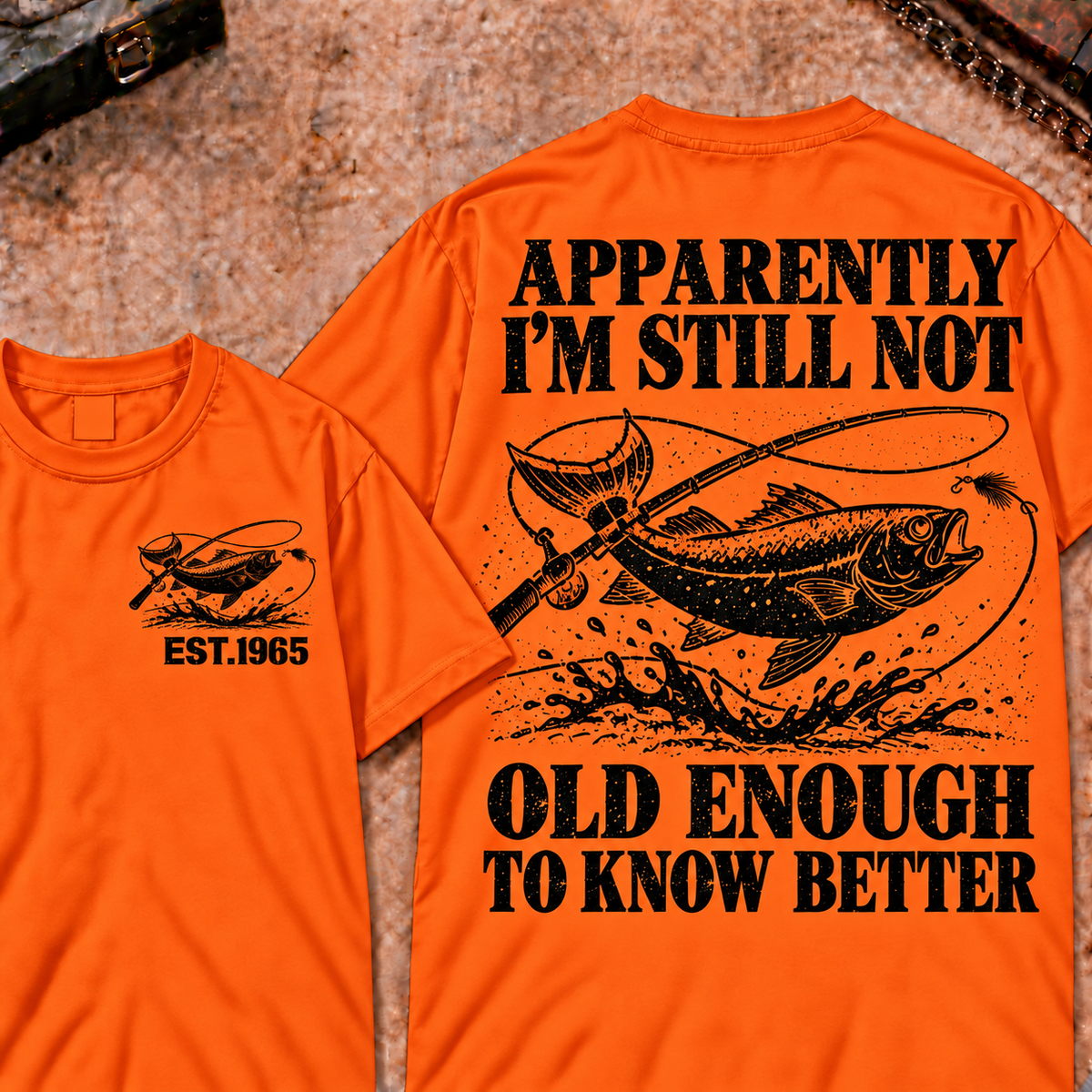 Apparently I'm Still Not Old Enough To Know Better Custom Year Funny T-Shirt