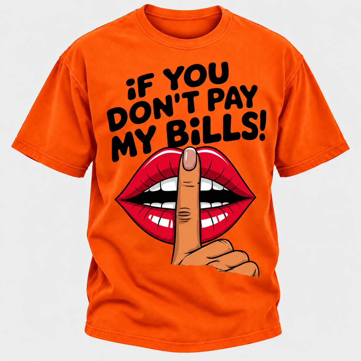 If You Don't Pay My Bills T-Shirt