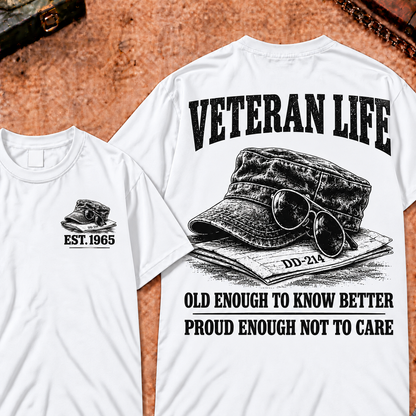 Veteran Life Old Enough to Know Better Proud Enough Not To Care Custom Year Funny T-shirt