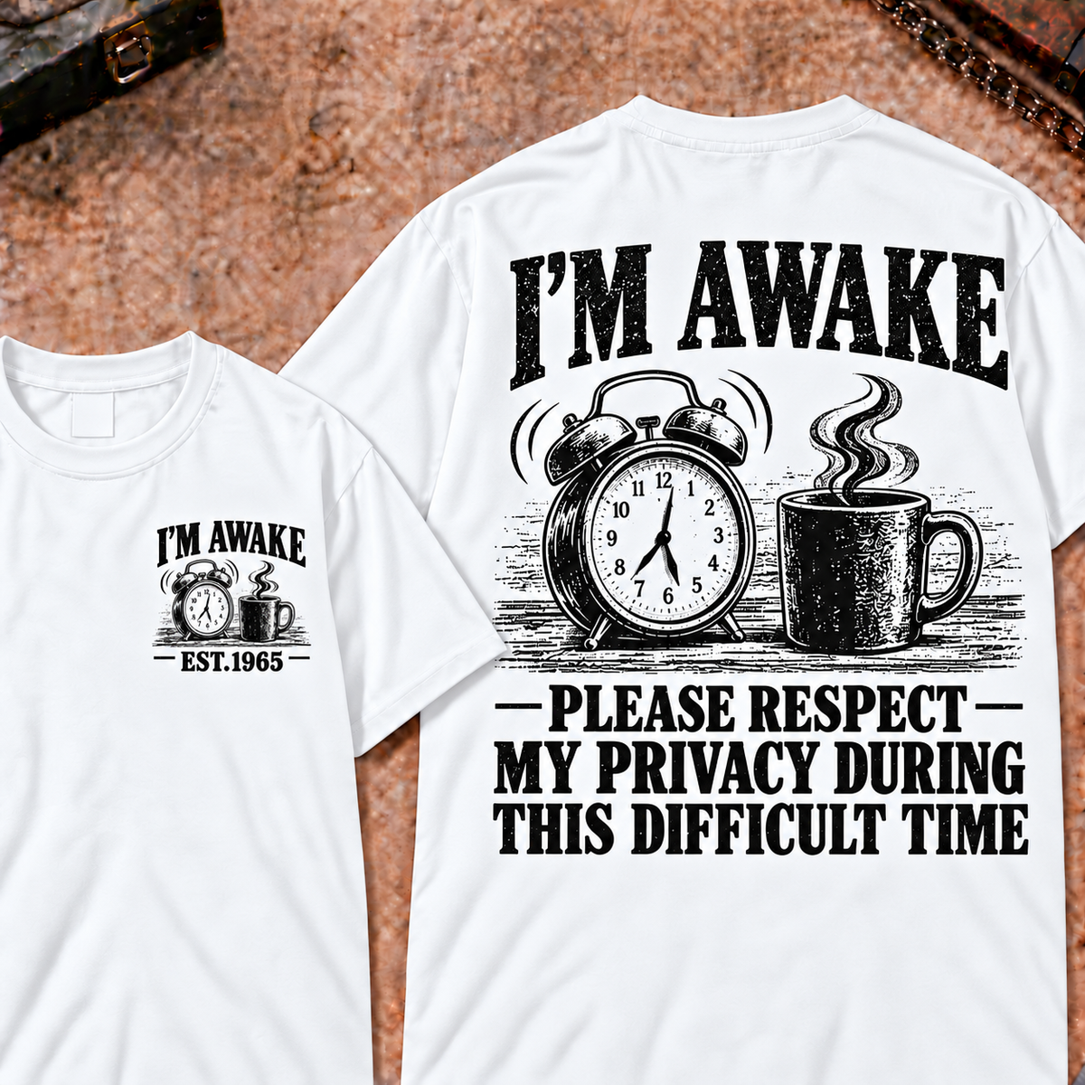 I'm Awake Please Respect My Privacy During This Difficult Time Custom Year Funny T-Shirt