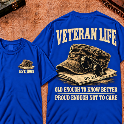 Veteran Life Old Enough to Know Better Proud Enough Not To Care Custom Year Funny T-shirt