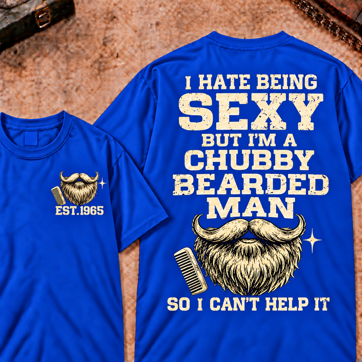 I Hate Being Sexy But I'm A Chubby Bearded Man So I Can't Help It Custom Year Funny T-Shirt