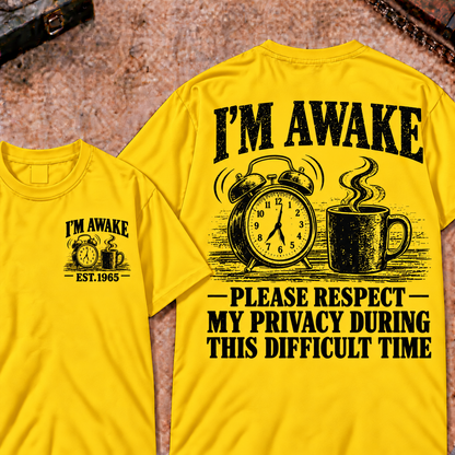 I'm Awake Please Respect My Privacy During This Difficult Time Custom Year Funny T-Shirt