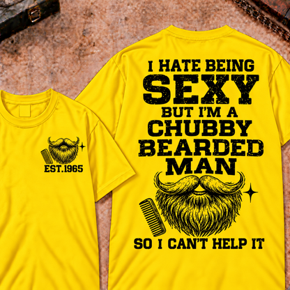 I Hate Being Sexy But I'm A Chubby Bearded Man So I Can't Help It Custom Year Funny T-Shirt