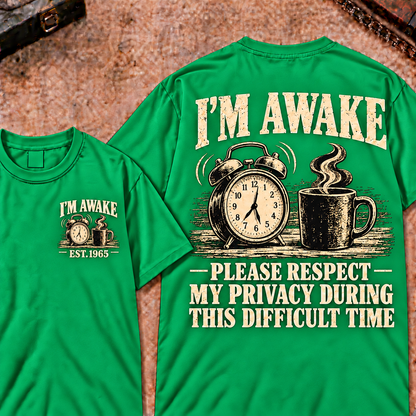 I'm Awake Please Respect My Privacy During This Difficult Time Custom Year Funny T-Shirt
