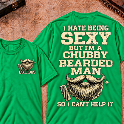 I Hate Being Sexy But I'm A Chubby Bearded Man So I Can't Help It Custom Year Funny T-Shirt