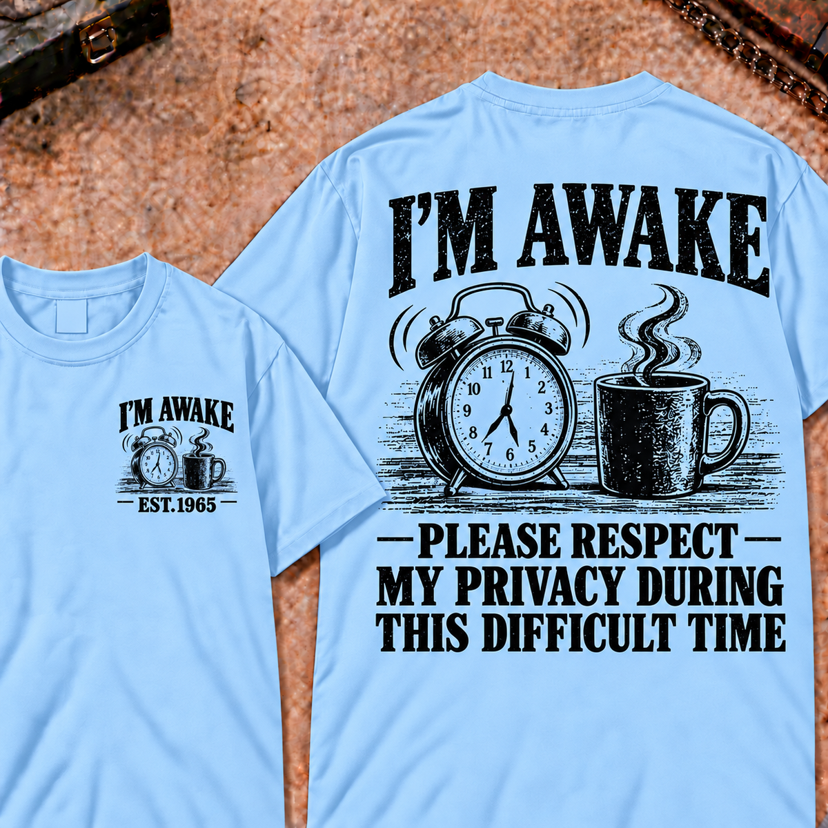 I'm Awake Please Respect My Privacy During This Difficult Time Custom Year Funny T-Shirt