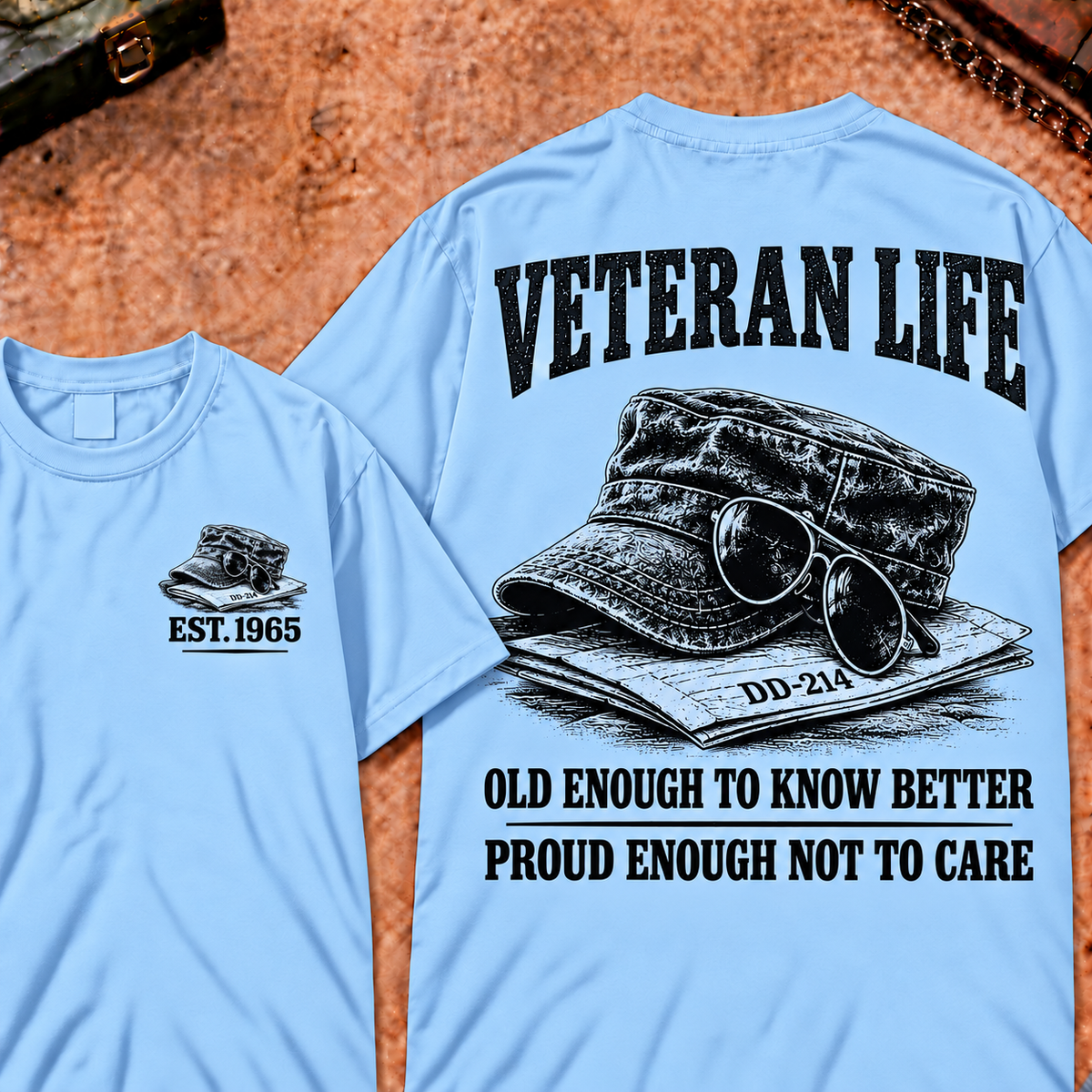 Veteran Life Old Enough to Know Better Proud Enough Not To Care Custom Year Funny T-shirt