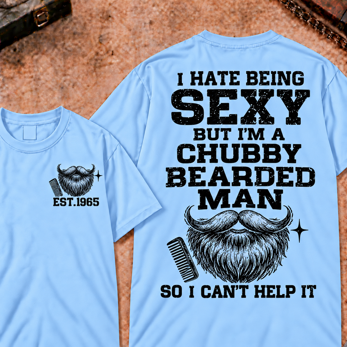 I Hate Being Sexy But I'm A Chubby Bearded Man So I Can't Help It Custom Year Funny T-Shirt