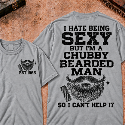 I Hate Being Sexy But I'm A Chubby Bearded Man So I Can't Help It Custom Year Funny T-Shirt