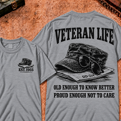 Veteran Life Old Enough to Know Better Proud Enough Not To Care Custom Year Funny T-shirt