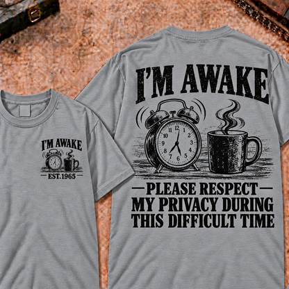 I'm Awake Please Respect My Privacy During This Difficult Time Custom Year Funny T-Shirt