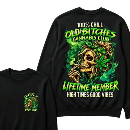 100% Chill Old Bitches Cannabis Club Lifetime Member High Times Good Vibes Custom Your Year Sweatshirt