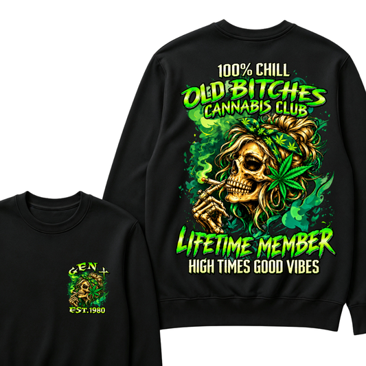 100% Chill Old Bitches Cannabis Club Lifetime Member High Times Good Vibes Custom Your Year Sweatshirt