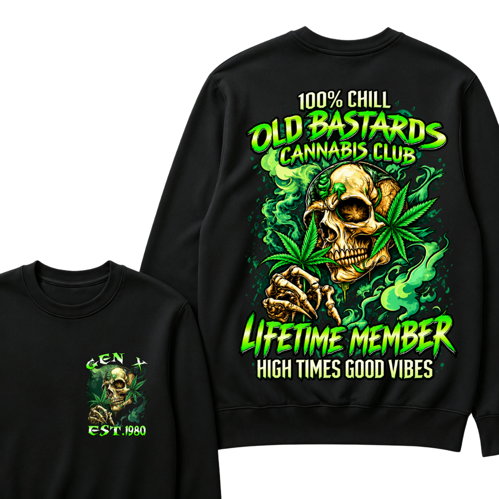 100% Chill Old Bastards Cannabis Club Lifetime Member High Times Good Vibes Custom Year Sweatshirt