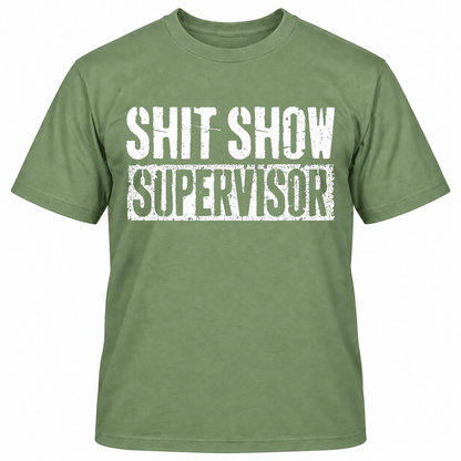 SHIT SHOW SUPERVISOR T-Shirts