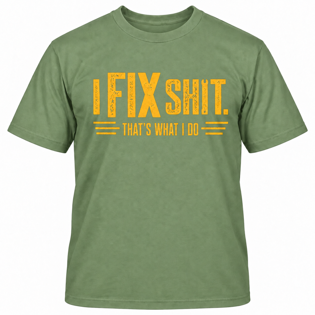I FIX SHIT THAT'S WHAT I DO T-Shirts