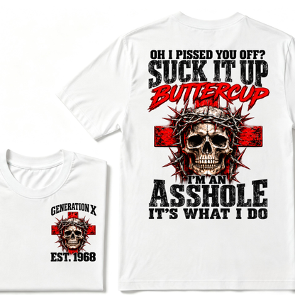 OH I PISSED YOU OFF? SUCK IT UP Buttercup I’M AN ASSHOLE Gen X EST.Year Vintage Graphic T-Shirt