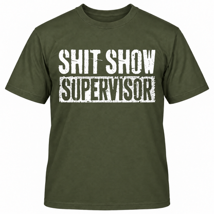 SHIT SHOW SUPERVISOR T-Shirts