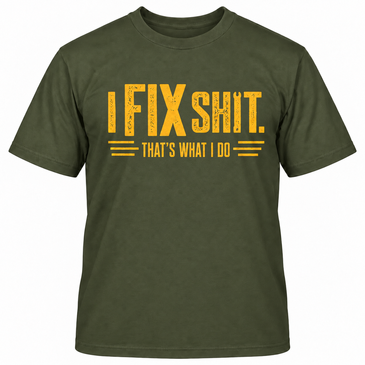 I FIX SHIT THAT'S WHAT I DO T-Shirts