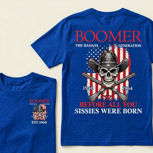 Boomer The Badass Generation 1946 1964 Before All You Sissies Were Born Custom Year T-shirt