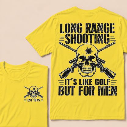 Long Range Shooting It's Like Golf But For Men Custom Year T-shirt