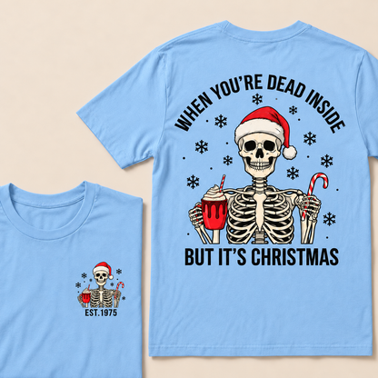 When You're Dead Inside But It's Christmas Custom Year T-shirt