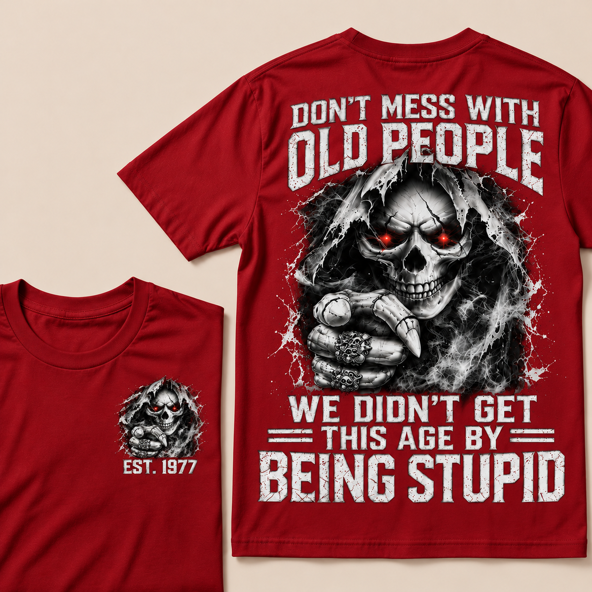 Don't Mess With Old People We Didn't Get This Age By Being Stupid Custom Year T-shirt