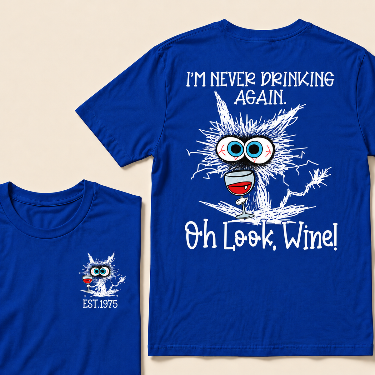 I'm Never Drinking Again. Oh Look, Wine! Custom Year T-shirt