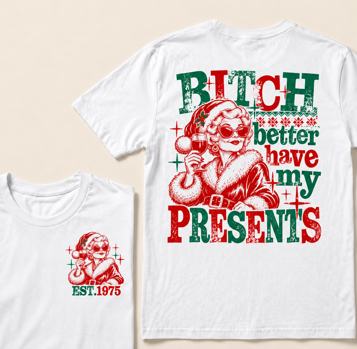 Bitch Better Have My Presents Custom Year T-shirt