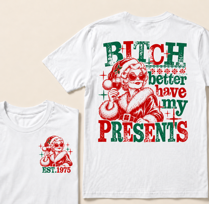 Bitch Better Have My Presents Custom Year T-shirt