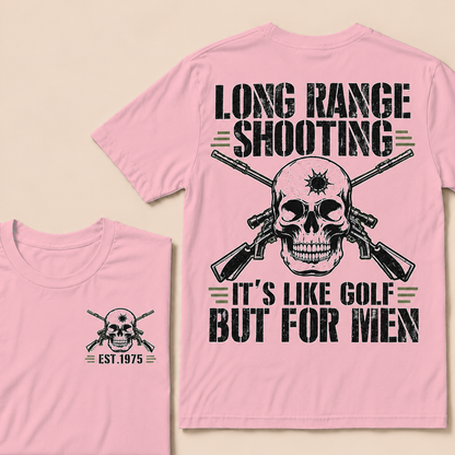 Long Range Shooting It's Like Golf But For Men Custom Year T-shirt