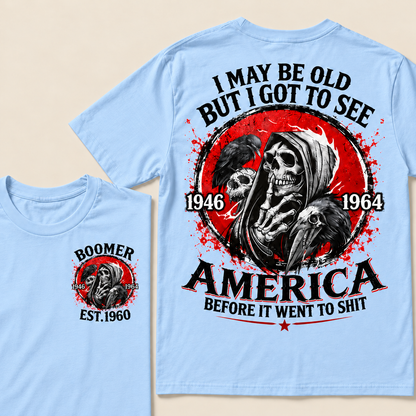 I May Be Old But I Got To See America Before It Went To Shit Custom Year T-shirt
