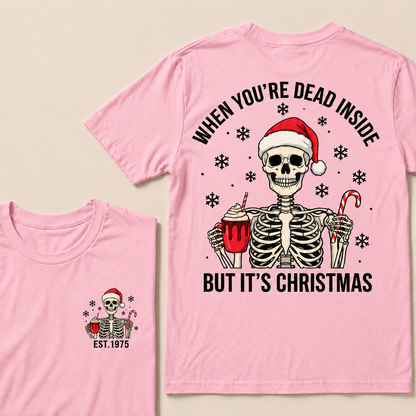 When You're Dead Inside But It's Christmas Custom Year T-shirt