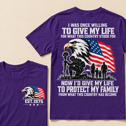 I Was Once Willing To Give My Life For What This Country Stood For  Now I'd Give My Life To Protect My Family From What This Country Has Become Custom Year T-shirt