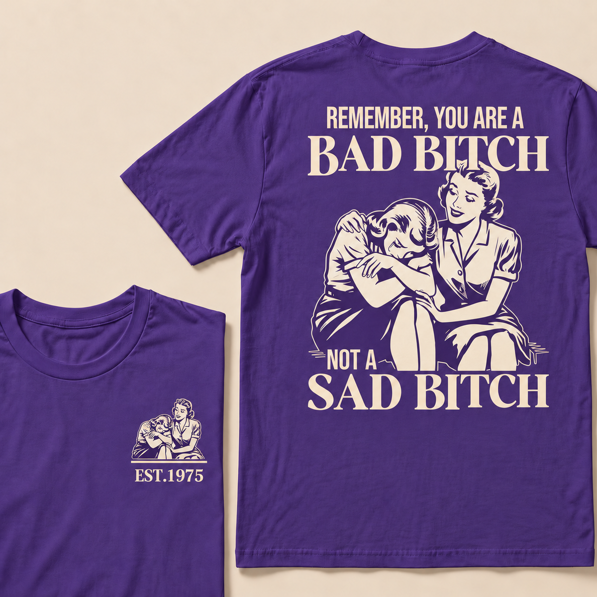 Remember, You Are A Bad Bitch Not A Sad Bitch Custom Year T-shirt