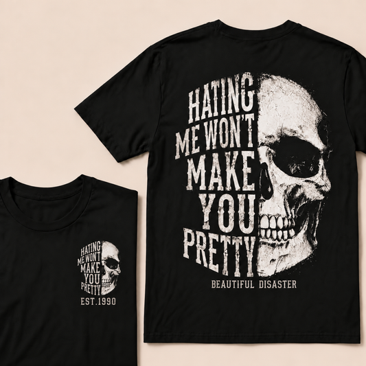 Hating Me Won't Make You Pretty Beautiful Disaster Custom Year T-shirt