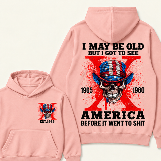 I May Be Old But I Got To See America Before It Went To Shit Custom Your Year  Hoodie