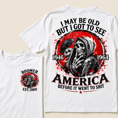 I May Be Old But I Got To See America Before It Went To Shit Custom Year T-shirt