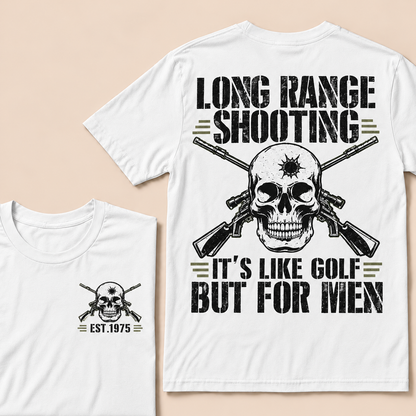 Long Range Shooting It's Like Golf But For Men Custom Year T-shirt
