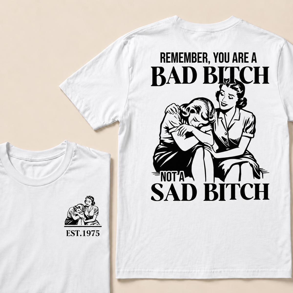 Remember, You Are A Bad Bitch Not A Sad Bitch Custom Year T-shirt