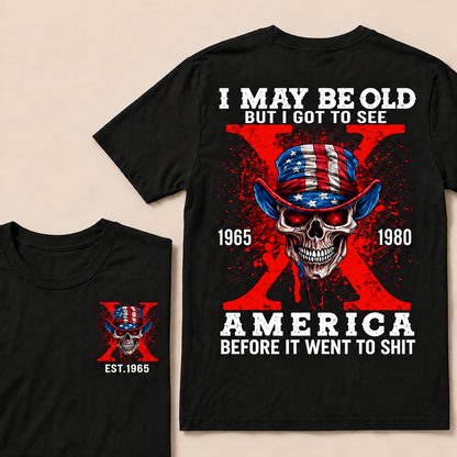 I May Be Old But I Got To See America Before It Went To Shit Custom Year T-shirt