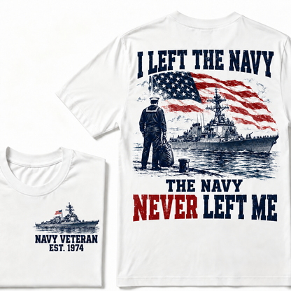 I Left The Navy The Navy Never Left Me Custom Year T-shirt