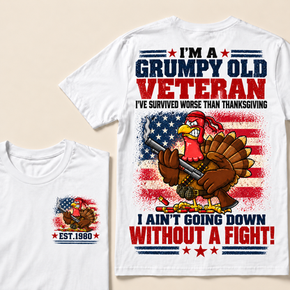 I'm A Grumpy Old Veteran I've Survived Worse Than Thanksgiving I Ain't Going Down Without A Fight! Custom Year T-shirt