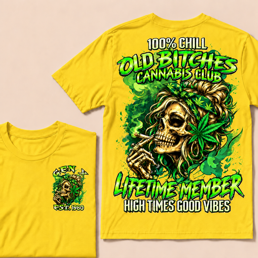 100% Chill Old Bitches Cannabis Club Lifetime Member High Times Good Vibes Custom Year T-shirt