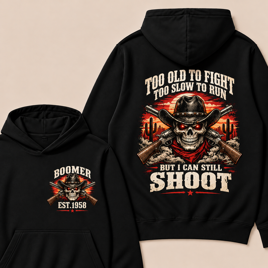 Custom Your Year Too Old To Fight Too Slow To Run But I Can Still Shoot  Hoodie
