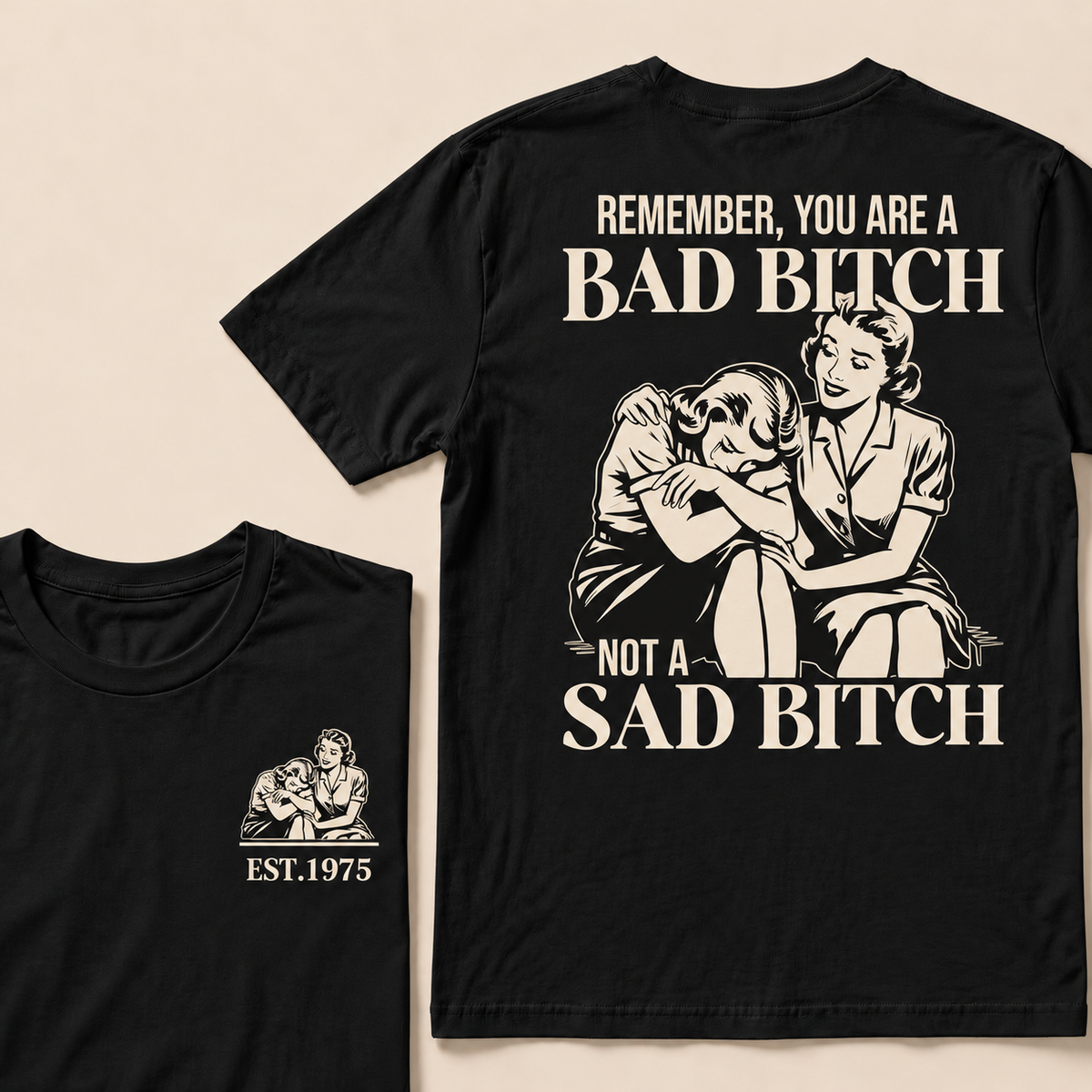 Remember, You Are A Bad Bitch Not A Sad Bitch Custom Year T-shirt
